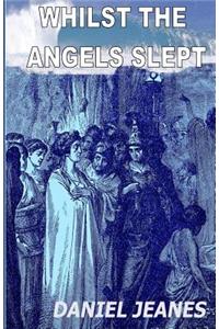 Whilst The Angels Slept