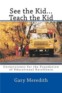 See the Kid...Teach the Kid