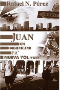 Juan. Un Dominicano Pa' Nueva Yol (York)