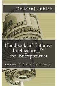 Handbook of Intuitive Intelligence(TM) for Entrepreneurs