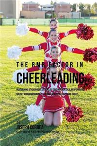 RMR Factor in Cheerleading: Performing At Your Highest Level by Finding Your Ideal Performance Weight and Maintaining It through Unique Nutritional Habits