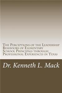 Perceptions of the Leadership Behaviors of Elementary School Principals