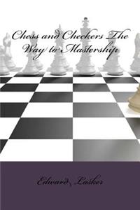 Chess and Checkers The Way to Mastership