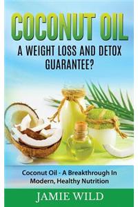 Coconut Oil A Weight Loss And Detox Guarantee?