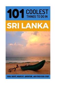 Sri Lanka: Sri Lanka Travel Guide: 101 Coolest Things to Do in Sri Lanka