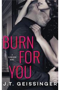 Burn for You