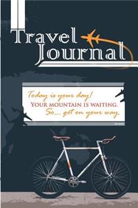Travel Journal (Notebook, Diary) Today is your day!