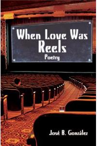 When Love Was Reels