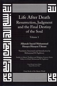 Life After Death, Resurrection, Judgment and the Final Destiny of the Soul: Volume 1