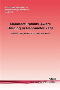 Manufacturability Aware Routing in Nanometer VLSI