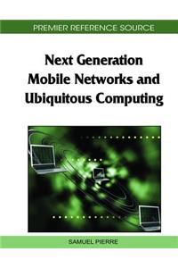 Next Generation Mobile Networks and Ubiquitous Computing