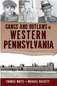 Gangs and Outlaws of Western Pennsylvania