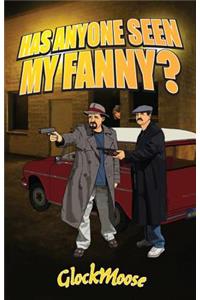 Has Anyone Seen My Fanny?