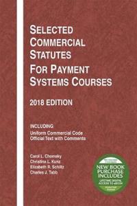 Selected Commercial Statutes for Payment Systems Courses, 2018 Edition
