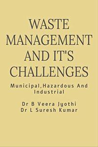 Waste management and its challenges: municipal, hazardous, Industrial