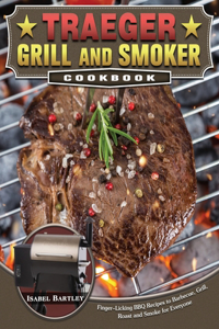 Traeger Grill and Smoker Cookbook