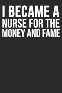 I Became A Nurse For The Money And Fame