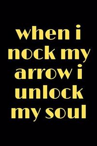 when i nock my arrow i unlock my soul