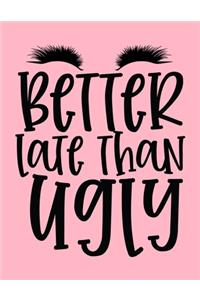 Better Late Than Ugly Design