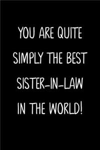 You Are Quite Simply The Best Sister-In-Law In The World!