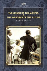 The Lesson of the Master & The Madonna of the Future