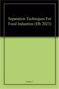 Separation Techniques For Food Industries (Hb 2023)