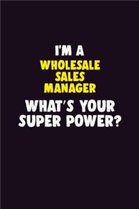 I'M A Wholesale Sales Manager, What's Your Super Power?