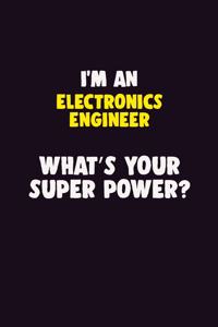 I'M An Electronics Engineer, What's Your Super Power?
