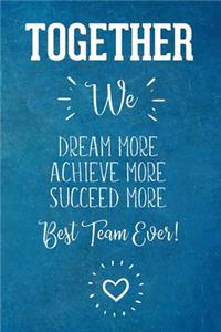 Together We Dream More Achieve More Succeed More
