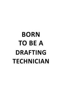 Born To Be A Drafting Technician