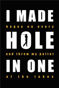 I made bogey on every hole and threw my putter in one of the lakes