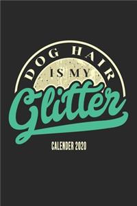 Dog Hair Is My Glitter Calender 2020
