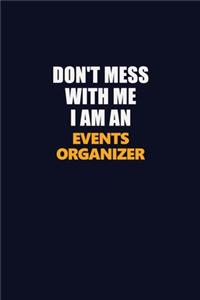 Don't Mess With Me Because I Am An Events Organizer