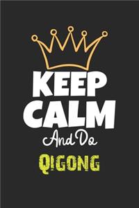 Keep Calm And Do Qigong Notebook - Qigong Funny Gift