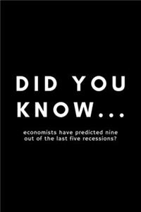 Did You Know... Economists Have Predicted Nine Out Of The Last Five Recessions?