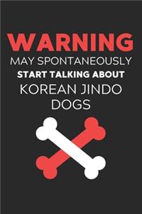 Warning May Spontaneously Start Talking About Korean Jindo Dogs