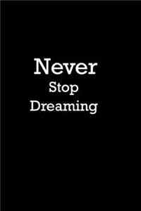 Never Stop Dreaming Journal for Writing, College Ruled, Doodling, Taking Notes, Sketching, Size 6 x 9, With 100 blanks Pages