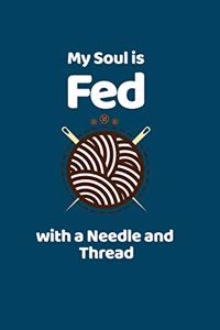 My Soul Is Fed With A Needle And Thread