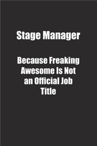 Stage Manager Because Freaking Awesome Is Not an Official Job Title.