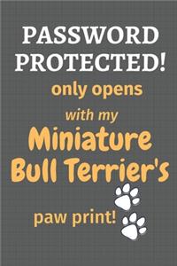 Password Protected! only opens with my Miniature Bull Terrier's paw print!