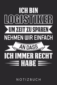 Ich Bin Logistiker Um Zeit Zu Sparen Nehmen Wir Einfach An Dass Ich Immer Recht Habe