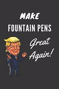 Make Fountain Pens Great Again Notebook