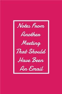 Notes From Another Meeting That Should Have Been An Email