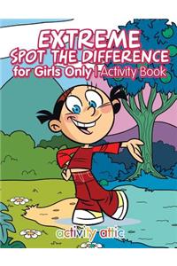 Extreme Spot the Difference for Girls Only Activity Book