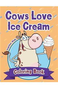 Cows Love Ice Cream Coloring Book
