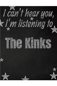 I can't hear you, I'm listening to The Kinks creative writing lined notebook