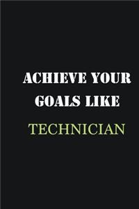 Achieve Your Goals Like Technician