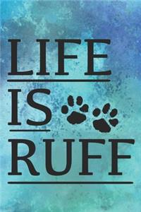 Life Is Ruff