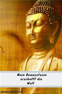 Notizbuch-Buddha Mein Bewusstsein erschafft die Welt