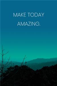 Inspirational Quote Notebook - 'Make Today Amazing.' - Inspirational Journal to Write in - Inspirational Quote Diary